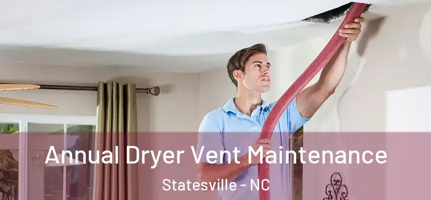 Annual Dryer Vent Maintenance Statesville - NC