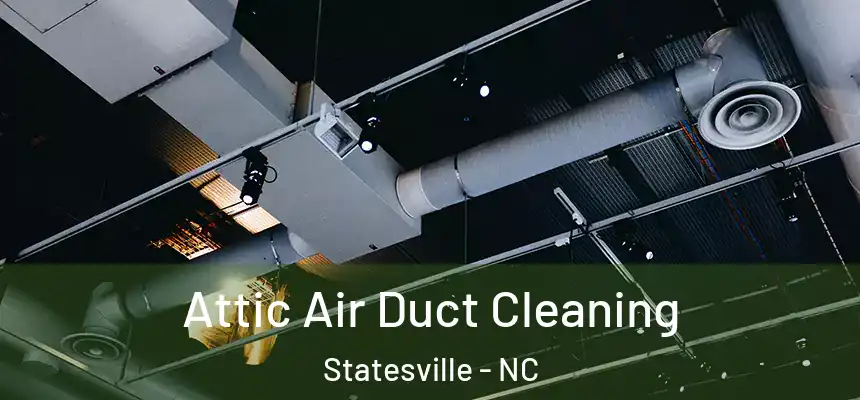 Attic Air Duct Cleaning Statesville - NC
