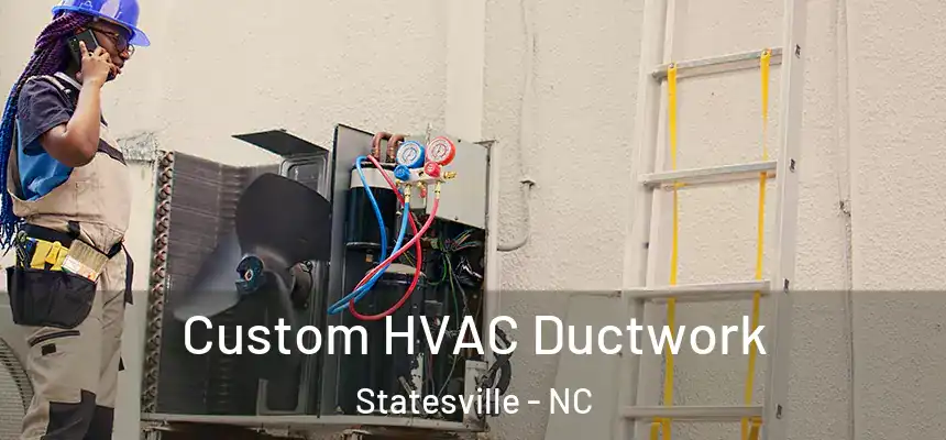  Custom HVAC Ductwork Statesville - NC