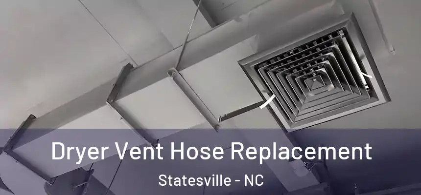  Dryer Vent Hose Replacement Statesville - NC