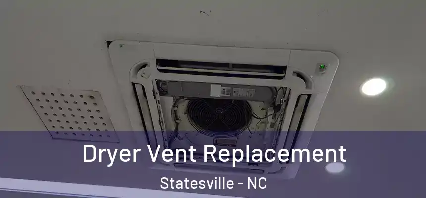  Dryer Vent Replacement Statesville - NC
