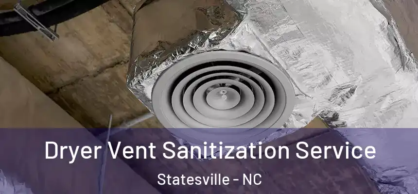Dryer Vent Sanitization Service Statesville - NC