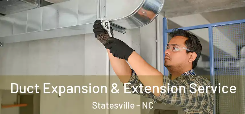  Duct Expansion & Extension Service Statesville - NC