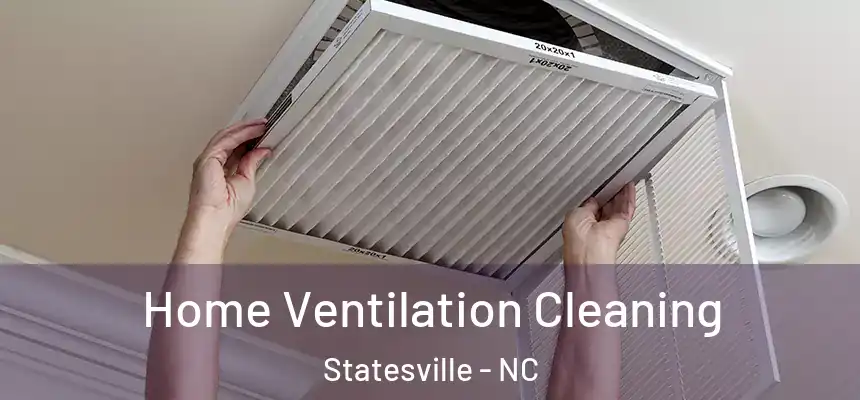 Home Ventilation Cleaning Statesville - NC
