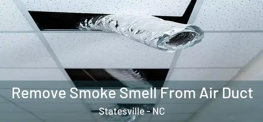Remove Smoke Smell From Air Duct Statesville - NC