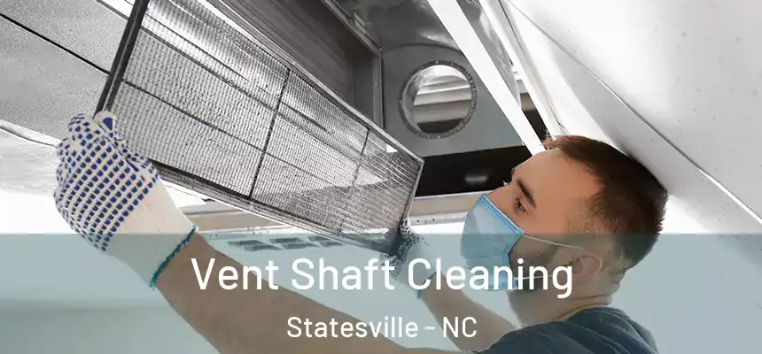 Vent Shaft Cleaning Statesville - NC